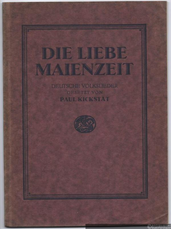  - Die liebe Maienzeit. Deutsche Volkslieder mit allerlei Instrumenten ein- und mehrstimmig zu singen.
