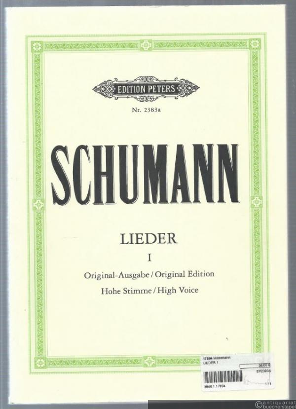  - Lieder für eine Singstimme mit Klavierbegleitung. Band I (= Edition Peters, Nr. 2383a). Originalausgabe (Hohe Stimme).