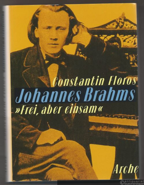  - Johannes Brahms. "Frei, aber einsam". Ein Leben für eine poetische Musik.