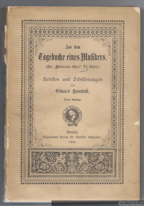  - Aus dem Tagebuche eines Musikkritikers (= Der "Modernen Oper" VI. Theil). Kritiken und Schilderungen.