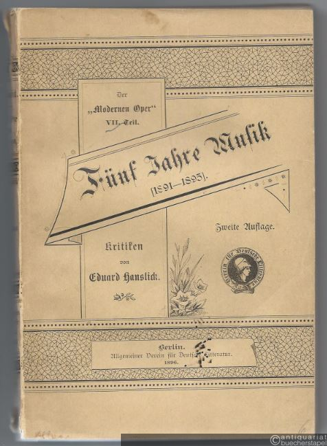  - Fünf Jahre Musik [1891 - 1895] (= Der "Modernen Oper" VII. Teil). Kritiken.