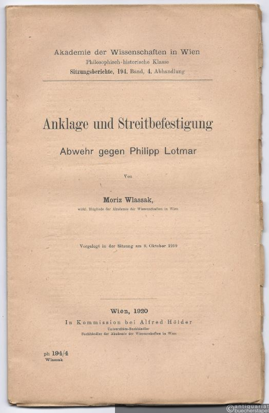  - Anklage und Streitbefestigung. Abwehr gegen Philipp Lotmar (= Akademie der Wissenschaften in Wien. Philosophisch-historische Klasse, Sitzungsberichte, 194. Band, 4. Abhandlung).
