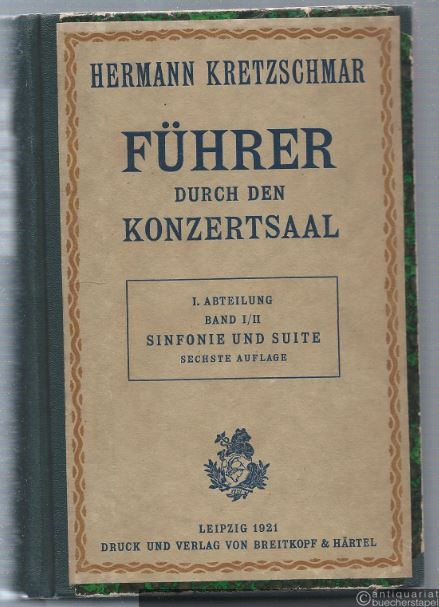  - Führer durch den Konzertsaal. Band I: I. Abteilung. Sinfonie und Suite (I. u. II. Band).
