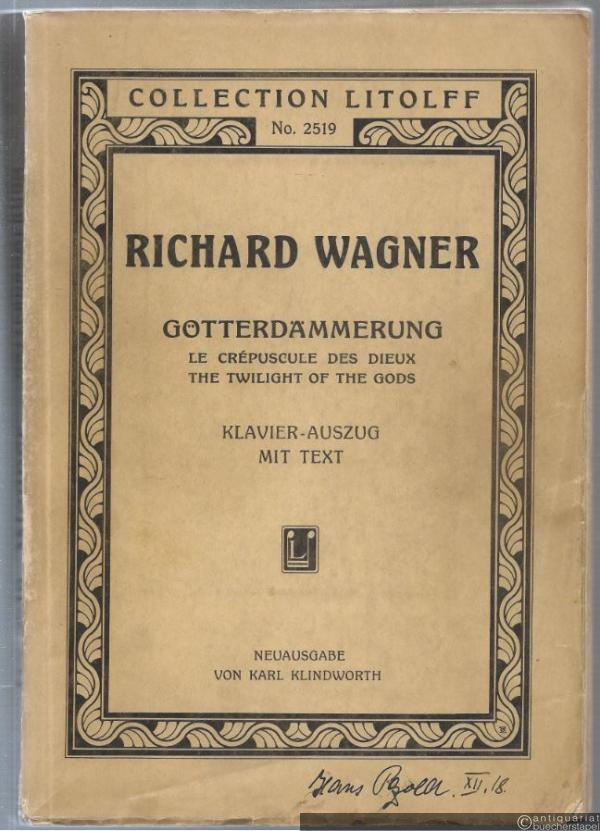  - Götterdämmerung / Le Crepuscule des Dieux / The Twilight of the Gods (= Collection Litolff, No. 2519). Klavier-Auszug mit Text.