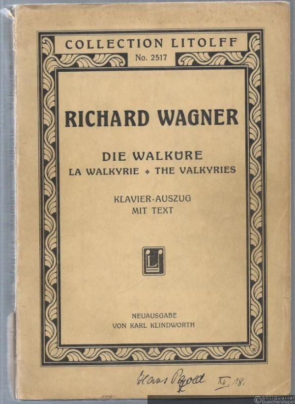  - Die Walküre / La Walkyrie / The Valkyries (= Collection Litolff, No. 2517). Klavier-Auszug mit Text.