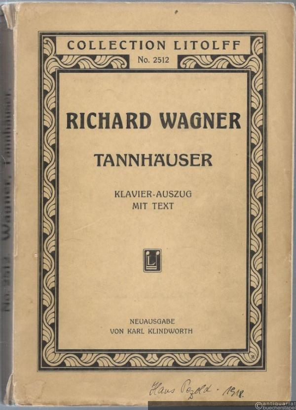  - Tannhäuser und der Sängerkrieg auf der Wartburg (= Collection Litolff, No. 2512). Klavier-Auszug mit Text.
