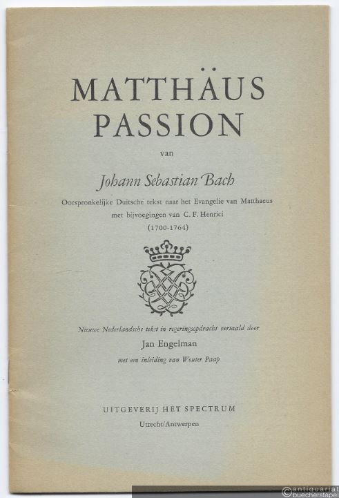  - Matthäus Passion van Johann Sebastian Bach. Oorspronkelijke Duitsche tekst naar het Evangelie van Matthaeus met bijvoegingen van C. F. Henrici [Textheft].