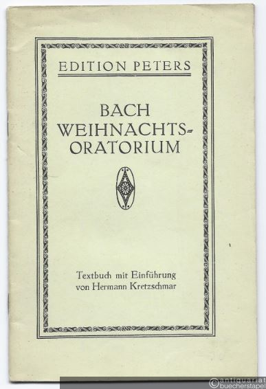  - Weihnachtsoratorium nach den Evangelisten Lucas und Matthäus von Johann Sebastian Bach (= Edition Peters). Textbuch.