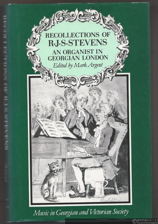  - Recollections of R. J. S. Stevens. An Organist in Georgian London (= Music in Georgian and Victorian Society).