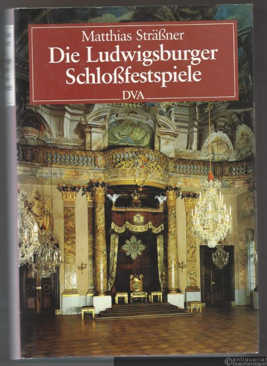  - Die Ludwigsburger Schloßfestspiele. Ein Panorama in Porträts und Programmen 1933 - 1987.