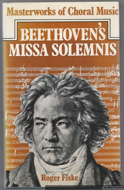  - Beethoven's Missa Solemnis (= Masterworks of Choral Music).