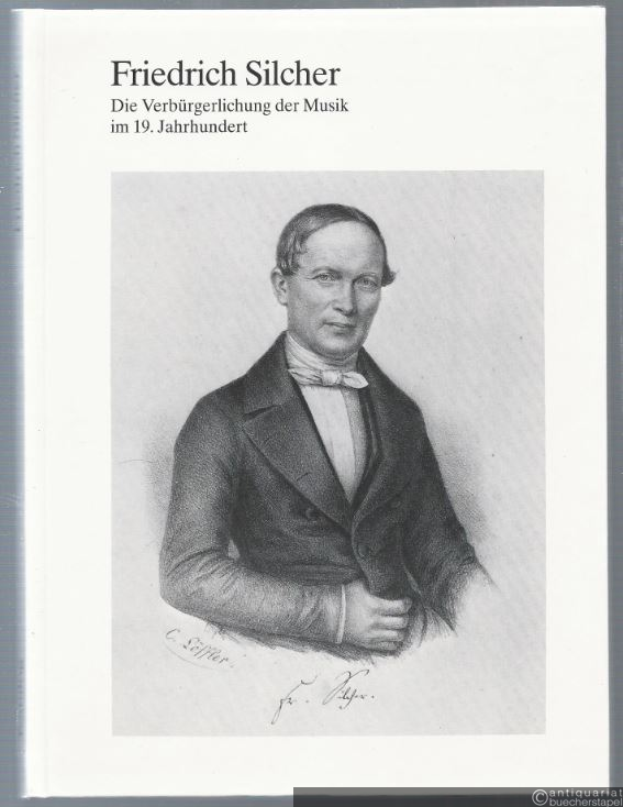  - Friedrich Silcher 1789 - 1860. Die Verbürgerlichung der Musik im 19. Jahrhundert (= Kleine Tübinger Schriften, Heft 12).