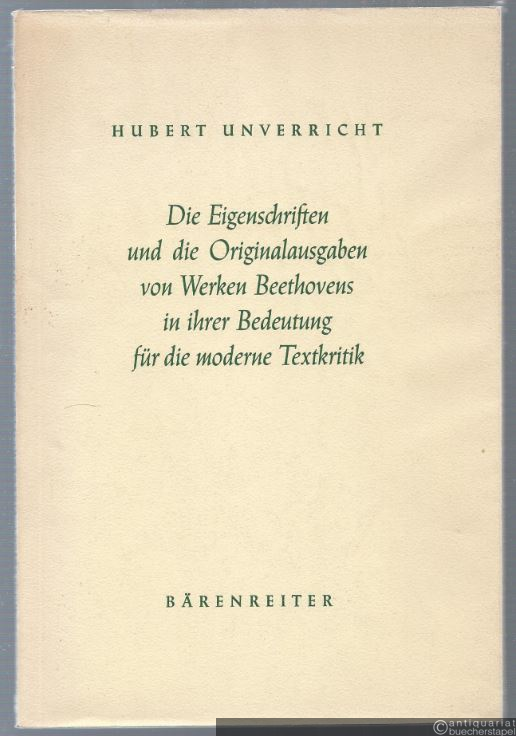  - Die Eigenschriften und die Originalausgaben von Werken Beethovens in ihrer Bedeutung für die moderne Textkritik.