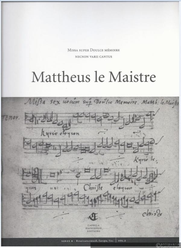  - Missa super Doulce mémoire negnon varii Cantus (= Capella Hafniensis Editions, Series B: Renaissancemusik, Europa, Voc., Vol. 2). [Partitur].