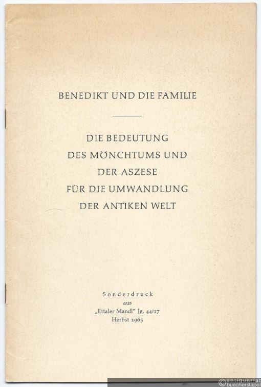  - Benedikt und die Familie. Die Bedeutung des Mönchtums und der Aszese für die Umwandlung der Antiken Welt.