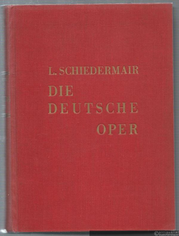  - Die Deutsche Oper. Grundzüge ihres Werdens und Wesens.
