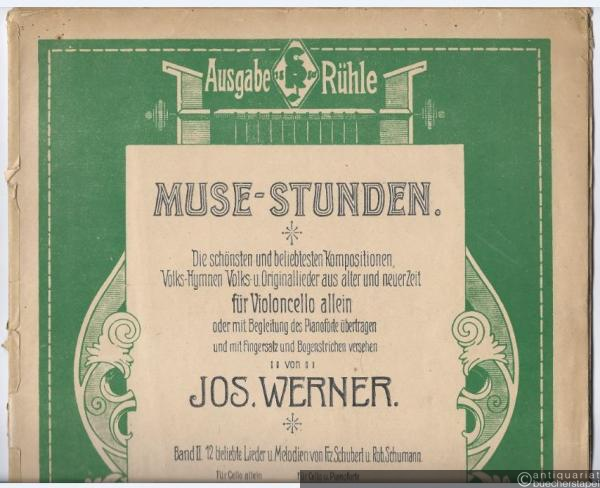  - Muse-Stunden. Die schönsten und beliebtesten Kompositionen, Volks-Hymnen, Volks- u. Originallieder aus alter und neuer Zeit für Violoncello allein oder mit Begleitung des Pianoforte übertragen. Band II.