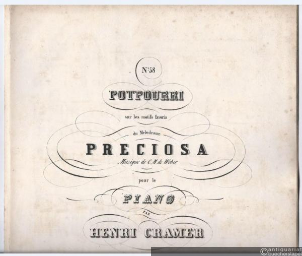  - Pottpourri sur les motifs favoris du Melodrame Preciosa (Musique de C. M. de Weber) pour le Piano par Henri Cramer. No. 58. 