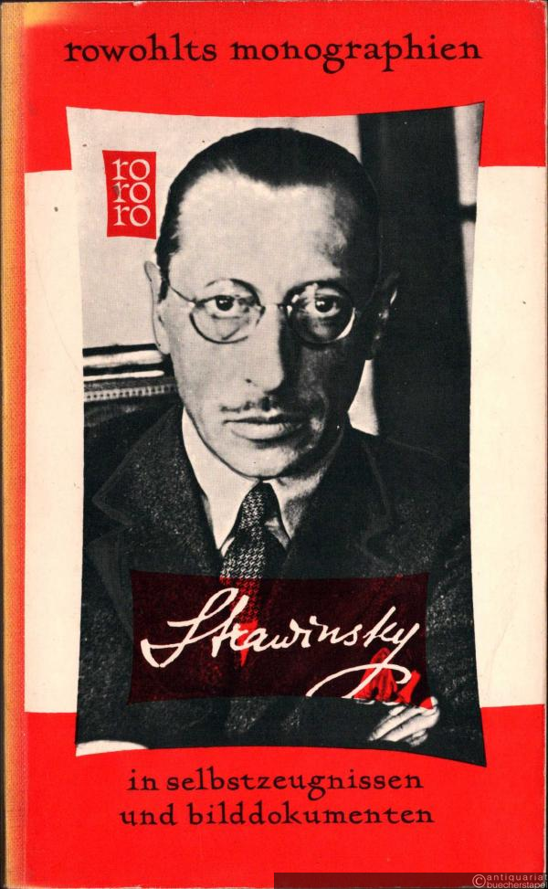  - Igor Strawinsky in Selbstzeugnissen und Bilddokumenten (= rowohlts monographien 43).