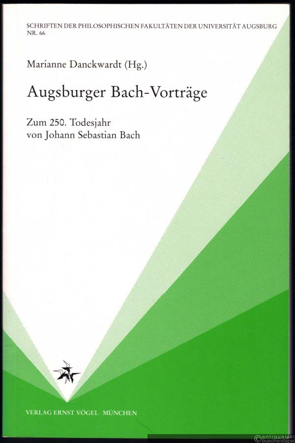  - Augsburger Bach-Vorträge. Zum 250. Todesjahr von Johann Sebastian Bach (= Schriften der philosophischen Fakultäten der Universität Augsburg Nr. 66).