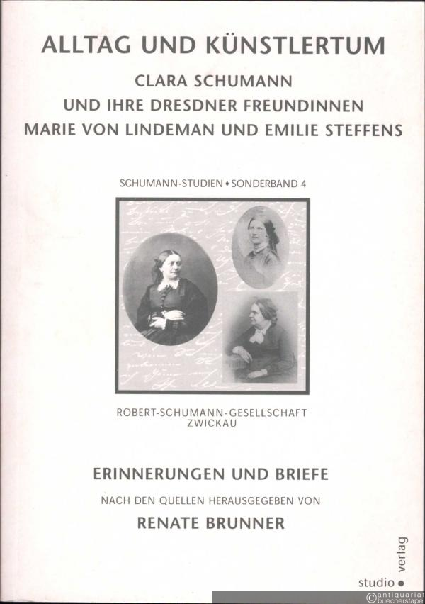  - Alltag und Künstlertum. Clara Schumann und ihre Dresdner Freundinnen Marie von Lindeman und Emilie Steffens (= Schumann-Studien. Sonderband 4).