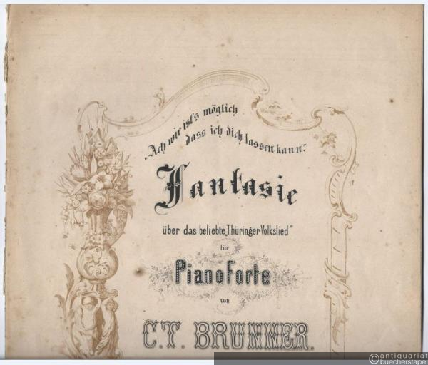  - "Ach wie ist's möglich, dass ich dich lassen kann". Fantasie über das beliebte Thüringer Volkslied für Pianoforte, Op. 377.