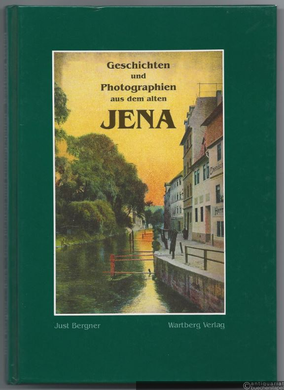  - Geschichten und Photographien aus dem alten Jena. 1. Band.