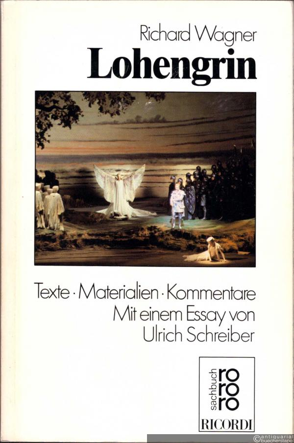  - Lohengrin. Texte. Materialien. Kommentare (= rororo opernbuch 8466).