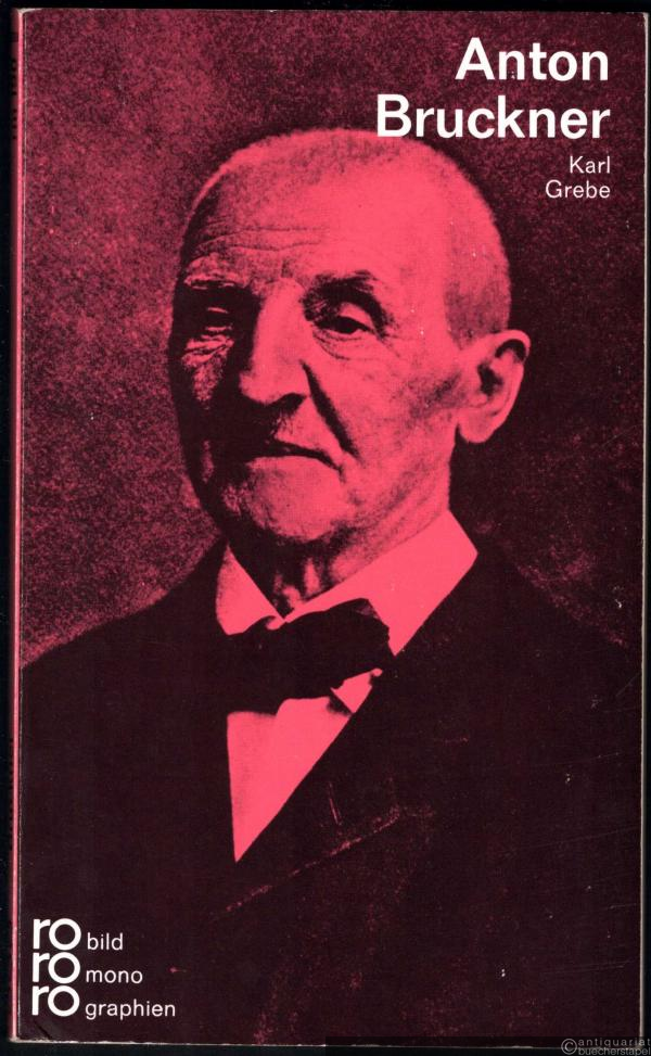 - Anton Bruckner (= rowohlts monographien 190).