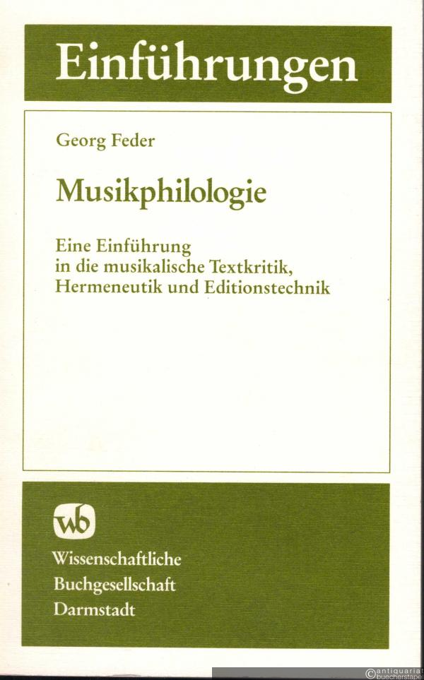  - Musikphilologie. Eine Einführung in die musikalische Textkritik, Hermeneutik und Editionstechnik (= Die Musikwissenschaft. Einführungen in Gegenstand, Methoden und Ergebnisse ihrer Disziplinen).