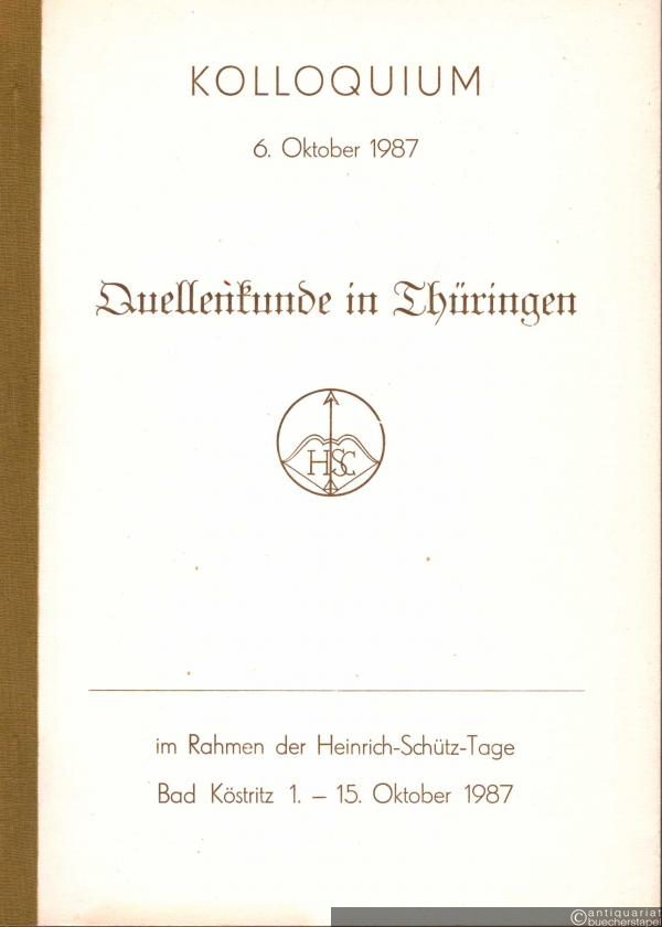  - Quellenkunde in Thüringen (= Veröffentlichungen der Forschungs- und Gedenkstätte Heinrich-Schütz-Haus Bad Köstritz, Reihe A).
