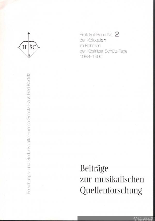  - Beiträge zur musikalischen Quellenforschung. Protokollband der Kolloquien im Rahmen der Köstritzer Schütz-Tage 1988-1990 (= Protokollbände wissenschaftlicher Kolloquien Nr. 2).