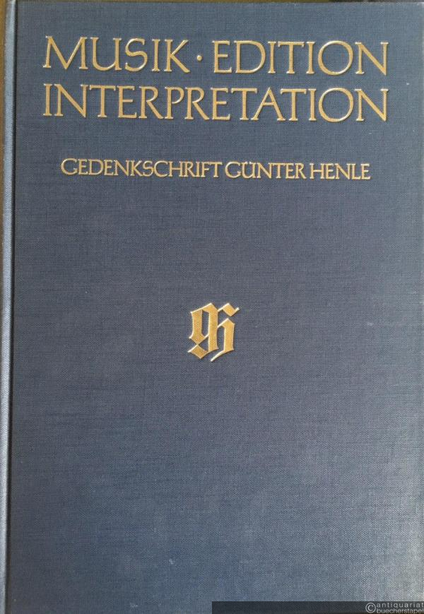  - Musik. Edition. Interpretation. Gedenkschrift Günter Henle.