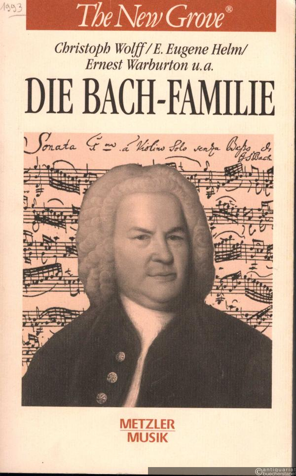  - Die Bach-Familie (= The New Grove. Die großen Komponisten).