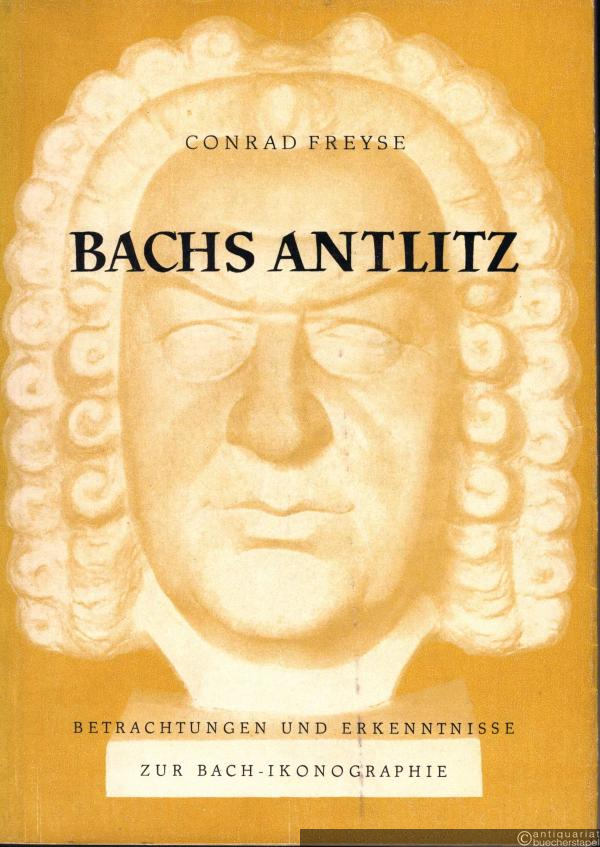 - Bachs Antlitz. Betrachtungen und Erkenntnisse zur Bach-Ikonographie.