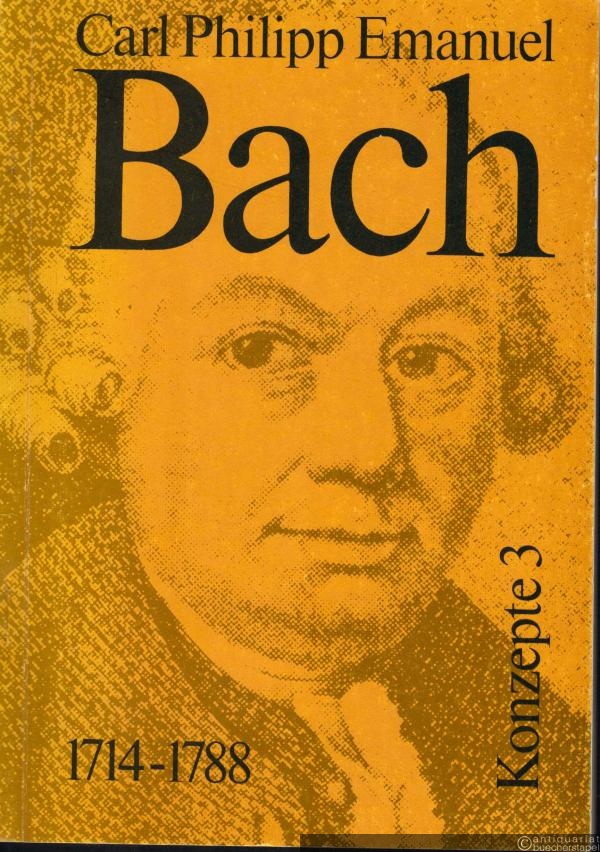  - Carl Philipp Emanuel Bach. 1714-1788 (= Konzepte 3).
