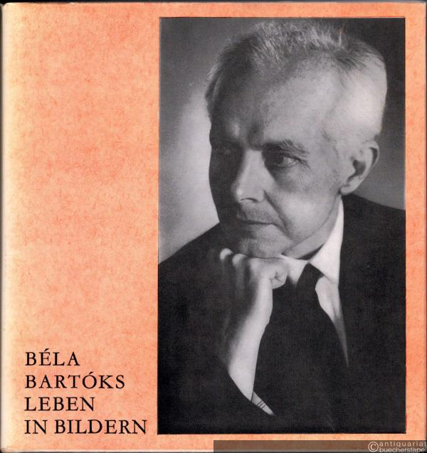  - Béla Bartóks Leben in Bildern.