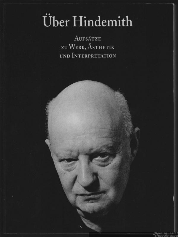  - Über Hindemith. Aufsätze zu Werk, Ästhetik und Interpretation.