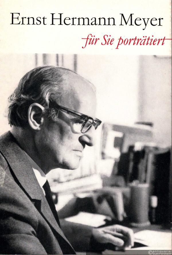  - Ernst Hermann Meyer für Sie porträtiert.