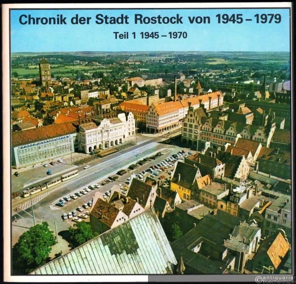  - Chronik der Stadt Rostock von 1945-1979. Teil 1 (= Kleine Schriftenreihe des Stadtarchivs Rostock, Sonderheft 3).