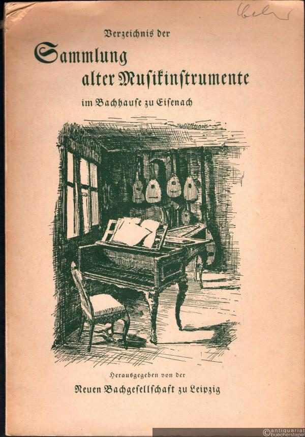  - Verzeichnis der Sammlung alter Musikinstrumente im Bachhause zu Eisenach (= Veröffentlichungen der Neuen Bachgesellschaft Vereinsjahr 38,2).