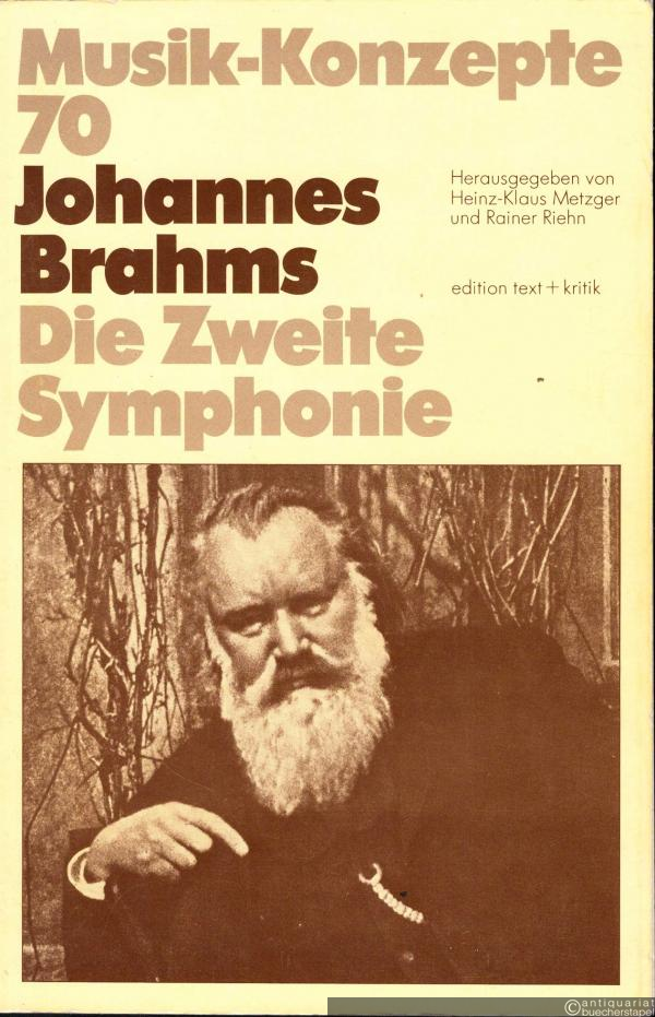  - Johannes Brahms. Die Zweite Symphonie (= Musik-Konzepte, Heft 70).