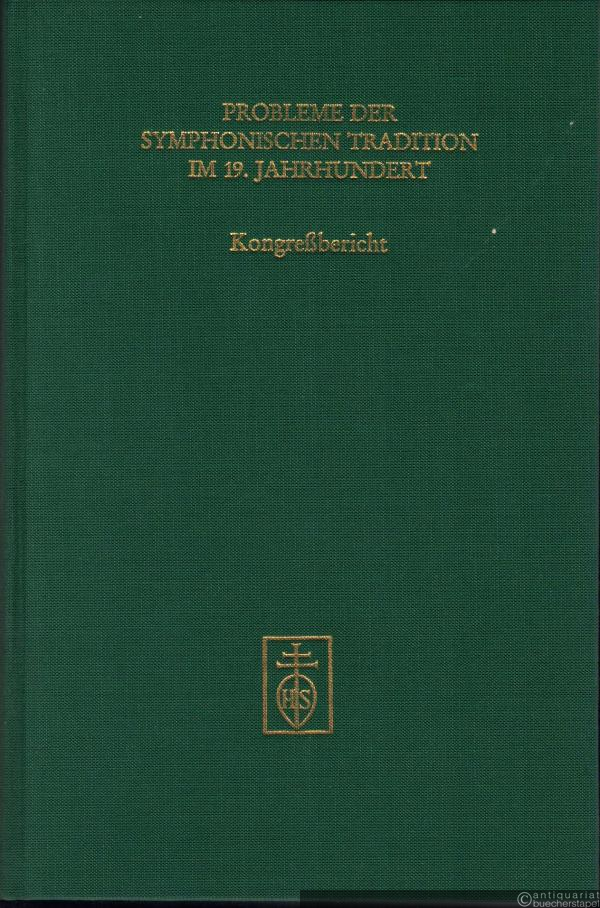  - Probleme der symphonischen Tradition im 19. Jahrhundert. Kongressbericht (= Internationales Musikwissenschaftliches Colloquium Bonn 10. bis 14. September 1989).