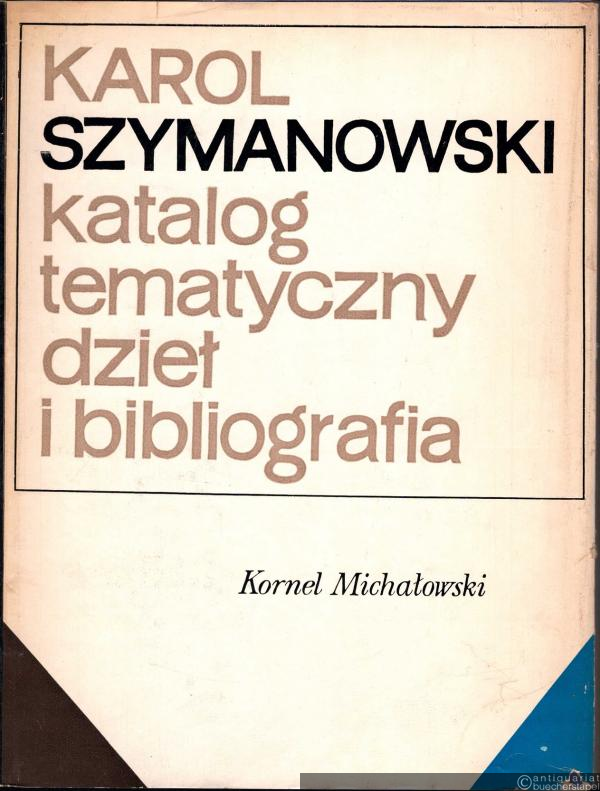  - Karol Szymanowski 1882 - 1937. Katalog tematyczny dziel i bibliografia.