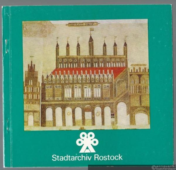  - Das Stadtarchiv Rostock (= Kleine Schriftenreihe des Stadtarchivs Rostock, Sonderheft 1).