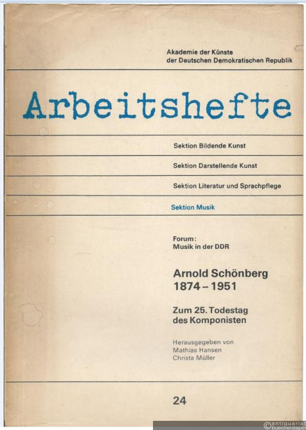 - Forum: Musik in der DDR. Arnold Schönberg 1874 - 1951. Zum 25. Todestag des Komponisten (= Arbeitshefte, Sektion Musik 24).