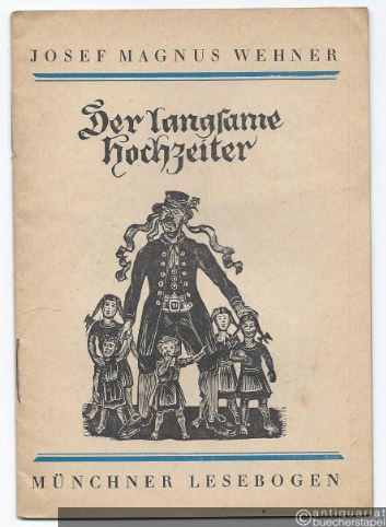  - Der langsame Hochzeiter (= Münchner Lesebogen, Nr. 67).