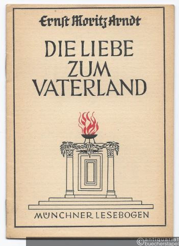  - Die Liebe zum Vaterland (= Münchner Lesebogen, Nr. 49).