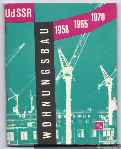  - Wohnungsbau. UdSSR: 1958 - 1965 - 1970.
