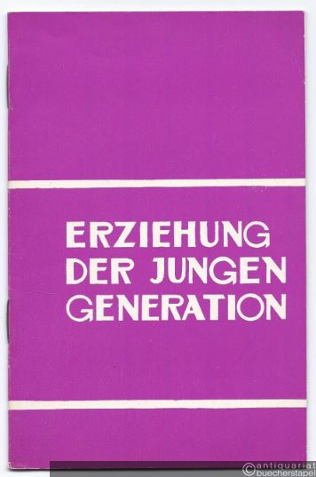  - Erziehung der jungen Generation. Rede auf dem Unionskongress der Lehrer am 4. Juli 1968.